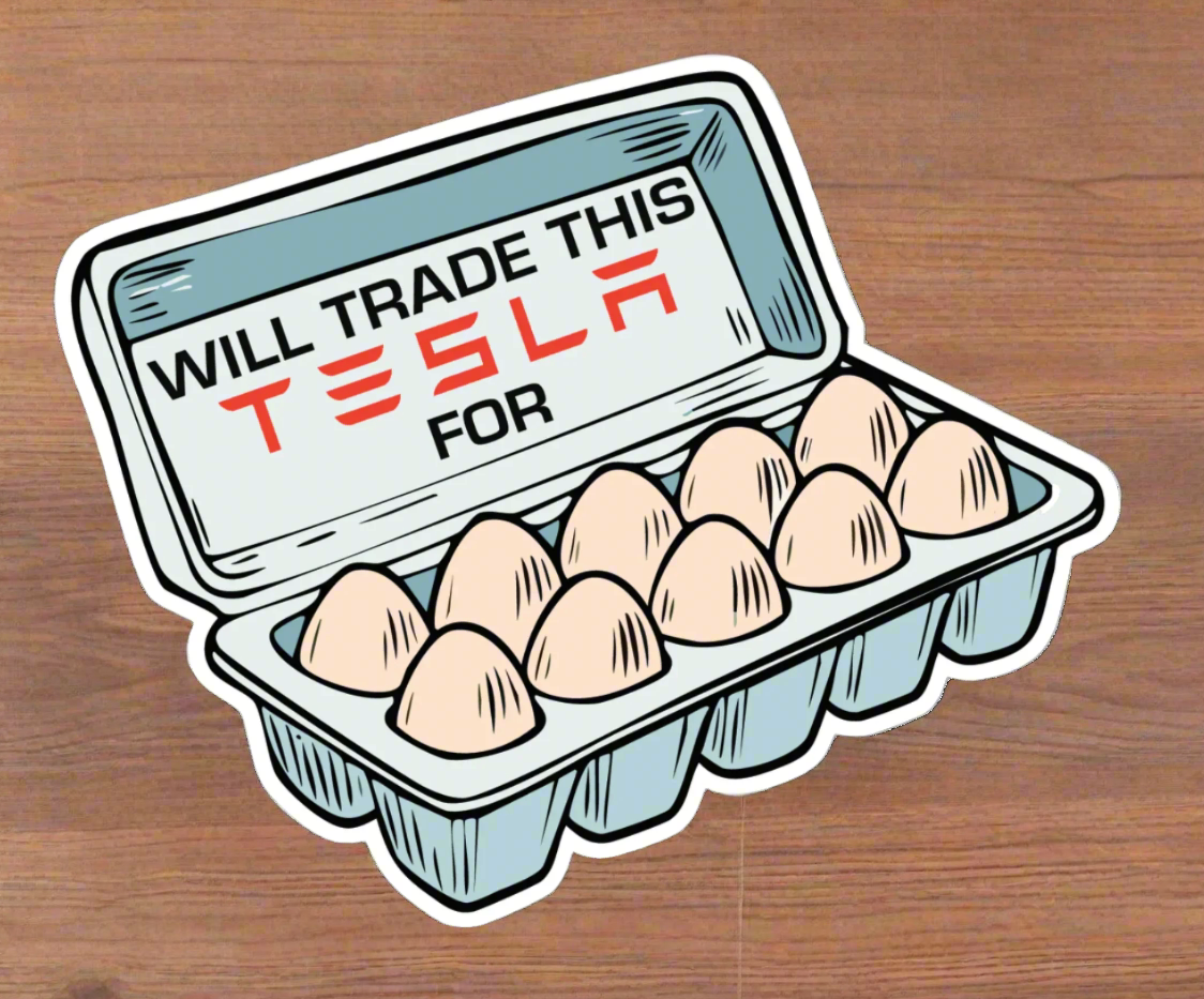 Will Trade This Tesla For A Dozen Eggs Bumper Sticker - Custom Cut 3.45" x 4.21"